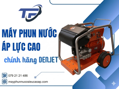 Máy phun nước cao áp Denjet chính hãng, giá hợp lý tại Vũng Tàu