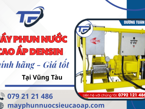 Cung cấp máy phun nước cao áp Densin chính hãng, giá tốt tại Vũng Tàu